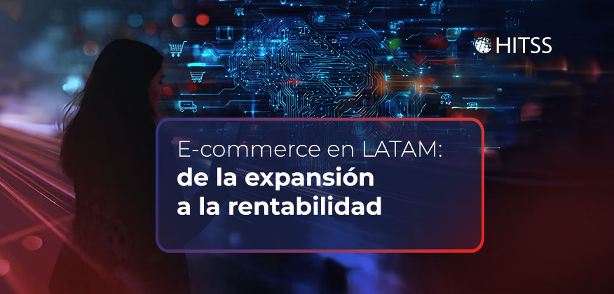 E-commerce en LATAM: de la expansión a la rentabilidad