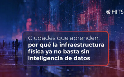 Ciudades que aprenden: por qué la infraestructura física ya no basta sin inteligencia de datos