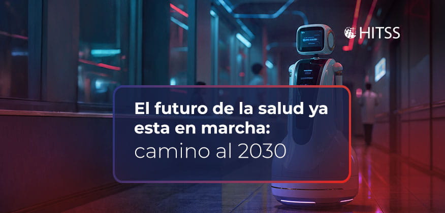 El futuro de la salud ya está en marcha: camino al 2030