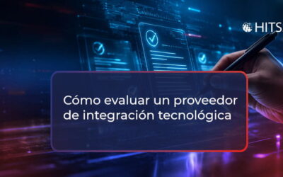 Cómo evaluar un proveedor de integración tecnológica